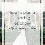 How to Plan a Wedding Ceremony Without Missing a Thing
