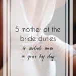 5 Unique Mother of the Bride Duties to Incorporate on Your Big Day