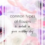 Top 8 Common Types of Flowers for an Absolutely Gorgeous Big Day