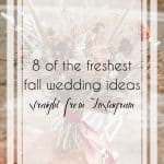 8 of the Freshest Ideas for a Fall Wedding Straight from IG