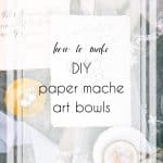 DIY Paper Mache Art Bowls