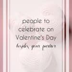 People You Can Celebrate on Valentine's Day