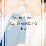 Asian Fusion Jewish Wedding