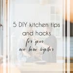 5 of the Best Kitchen Hacks and Tips to Simplify Your New Home Routine