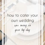 How to Cater Your Own Wedding and Save Big
