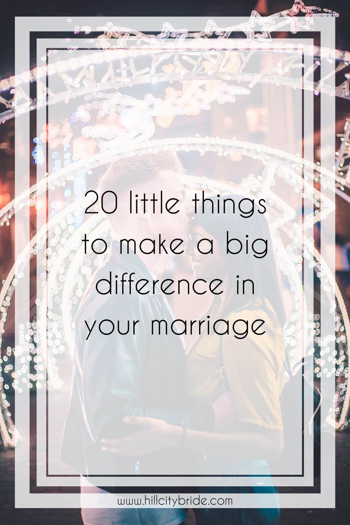 20 Little Things to Make a Big Difference in Your Marriage