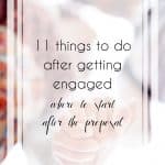 11 Easy Yet Essential Things to Do After You Get Engaged